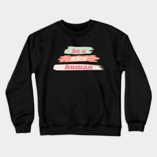 Be a nice human Brush Crewneck Sweatshirt